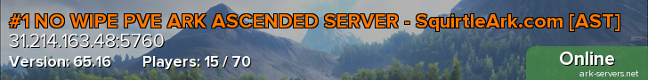 #1 NO WIPE PVE ARK ASCENDED SERVER - SquirtleArk.com [AST]
