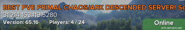 BEST PVE PRIMAL CHAOS/ARK DESCENDED SERVER! SquirtleArk CENT
