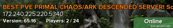 BEST PVE PRIMAL CHAOS/ARK DESCENDED SERVER! SquirtleArk SE