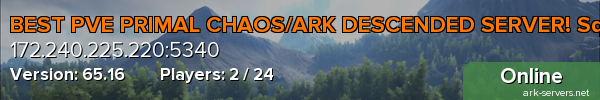 BEST PVE PRIMAL CHAOS/ARK DESCENDED SERVER! SquirtleArk SE