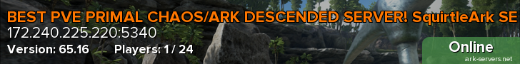 BEST PVE PRIMAL CHAOS/ARK DESCENDED SERVER! SquirtleArk SE
