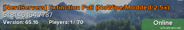 [NerdServers] Extinction PvE (NoWipe/Modded/2-5x)