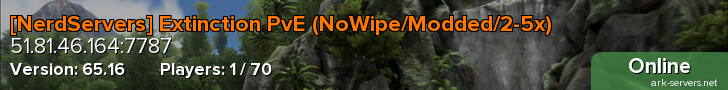 [NerdServers] Extinction PvE (NoWipe/Modded/2-5x)
