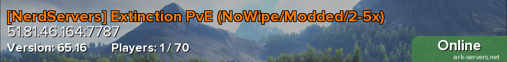 [NerdServers] Extinction PvE (NoWipe/Modded/2-5x)