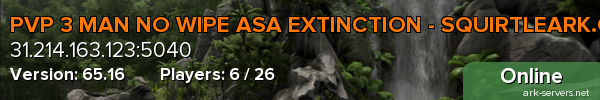 PVP 3 MAN NO WIPE ASA EXTINCTION - SQUIRTLEARK.COM