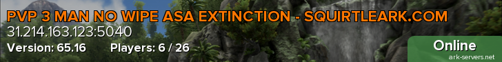 PVP 3 MAN NO WIPE ASA EXTINCTION - SQUIRTLEARK.COM
