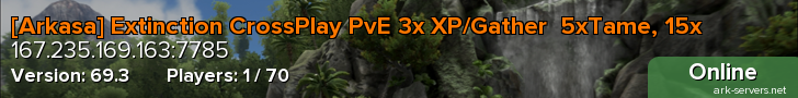 [Arkasa] Extinction CrossPlay PvE 3x XP/Gather  5xTame, 15x