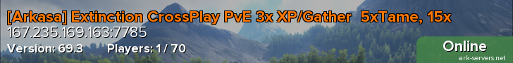 [Arkasa] Extinction CrossPlay PvE 3x XP/Gather  5xTame, 15x
