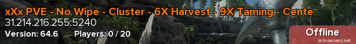 xXx PVE - No Wipe - Cluster - 6X Harvest - 9X Taming - Cente