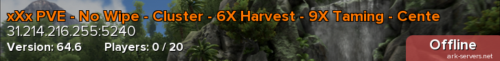 xXx PVE - No Wipe - Cluster - 6X Harvest - 9X Taming - Cente