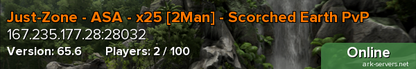 Just-Zone - ASA - x25 [2Man] - Scorched Earth PvP