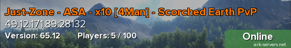 Just-Zone - ASA - x10 [4Man] - Scorched Earth PvP