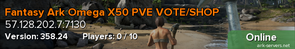 Fantasy Ark Omega X50 PVE VOTE/SHOP