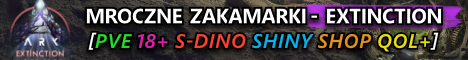 [PL] Mroczne Zakamarki [18+] EXTINCTION [ASA/MODS/SHOP]