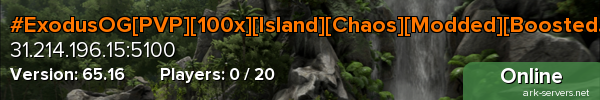#ExodusOG[PVP][100x][Island][Chaos][Modded][Boosted]