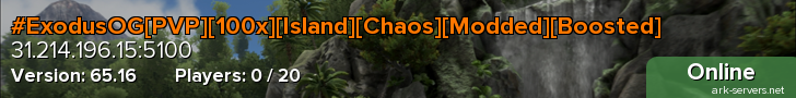 #ExodusOG[PVP][100x][Island][Chaos][Modded][Boosted]