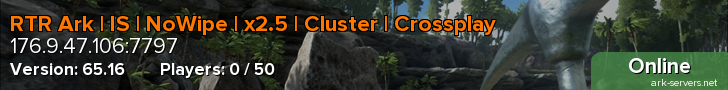 RTR Ark | IS | NoWipe | x2.5 | Cluster | Crossplay