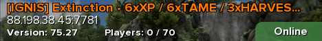 [IGNIS] Extinction - 6xXP / 6xTAME / 3xHARVEST