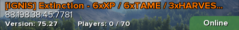 [IGNIS] Extinction - 6xXP / 6xTAME / 3xHARVEST