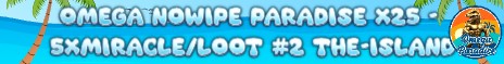 Omega NoWipe Paradise x25 - 5xMiracle/Loot #2 Island