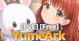 [PvE][Free]YumeArk