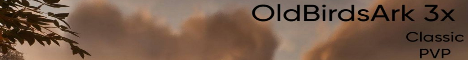 OldBirdsArk 3x - ORP - $100 Reward - Classic PVP