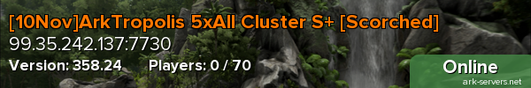 [10Nov]ArkTropolis 5xAll Cluster S+ [Scorched]